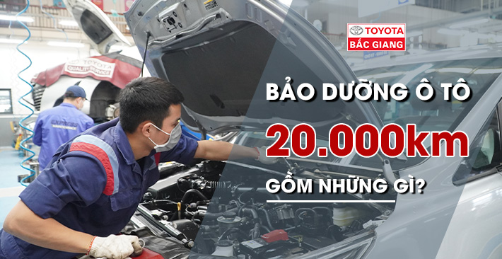 Bảo dưỡng ô tô 20000km gồm những gì?